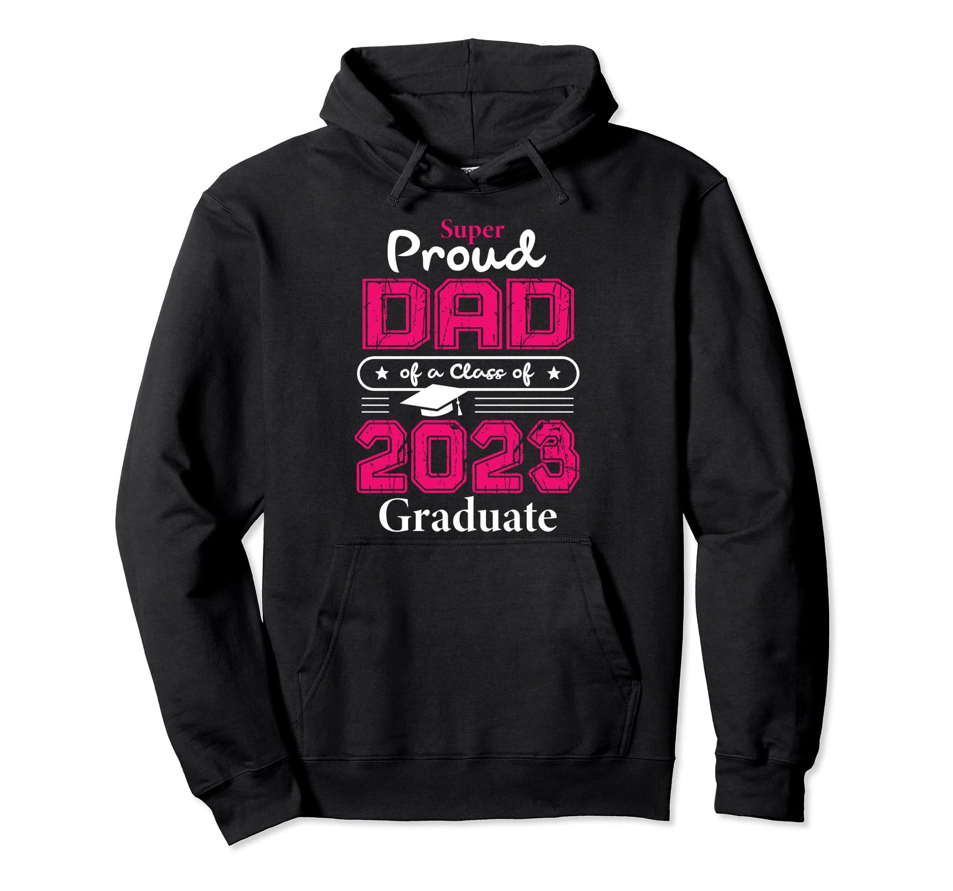 Super Proud Dad Class 2023 Graduates Hoodie - Aesthetic Graphic for Adults - T-Shirt, Sweatshirt, Hoodie