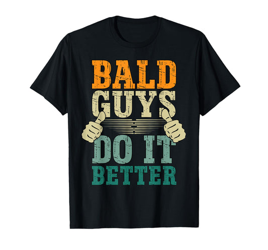 Bald Guys Do It Better Workout T-Shirt - Casual Everyday Wear Men Women - T-Shirt, Sweatshirt, Hoodie