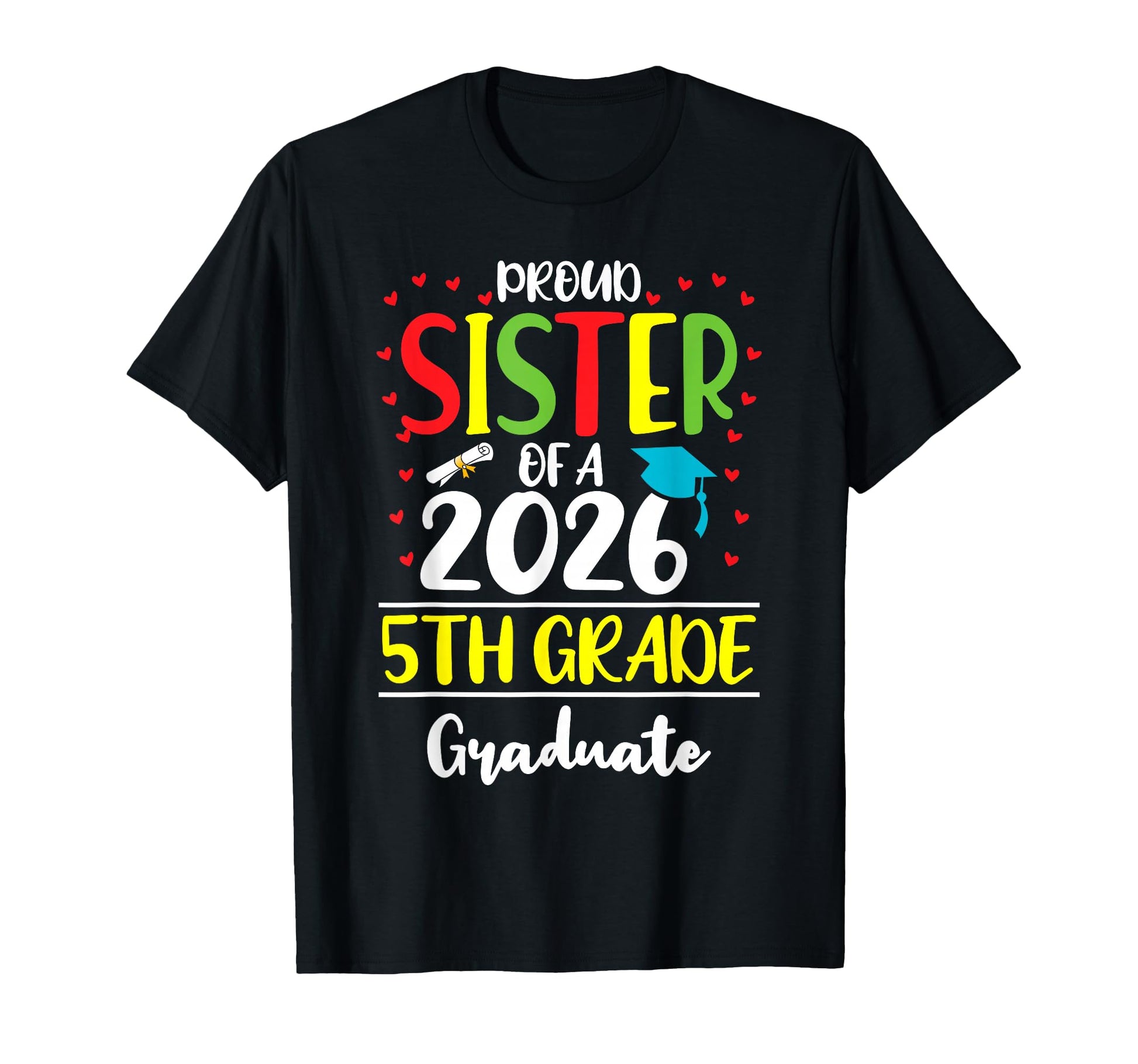 Funny Proud Sister Class 2026 5Th T-Shirt - Streetwear Style Men Women - T-Shirt, Sweatshirt, Hoodie