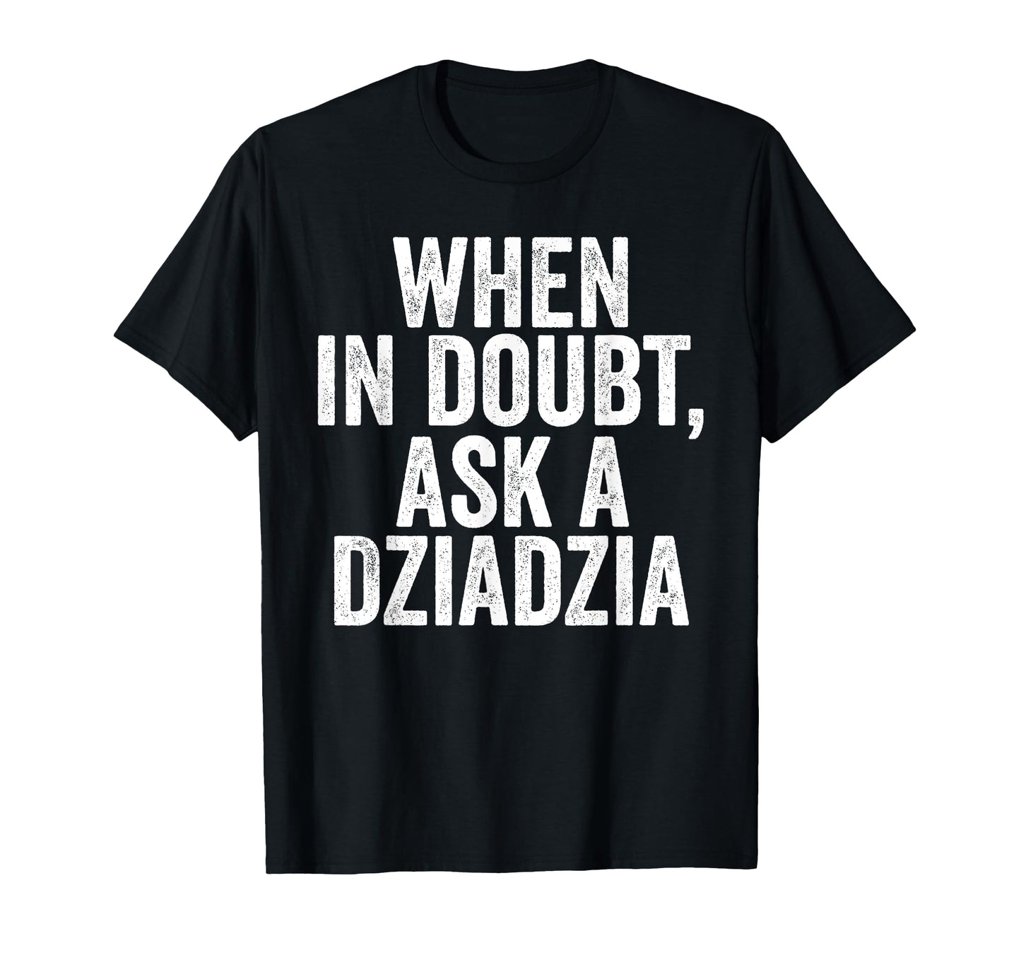 Fathers Day Grandpa Funny When Doubt T-Shirt - Unique Graphic for Adults - T-Shirt, Sweatshirt, Hoodie