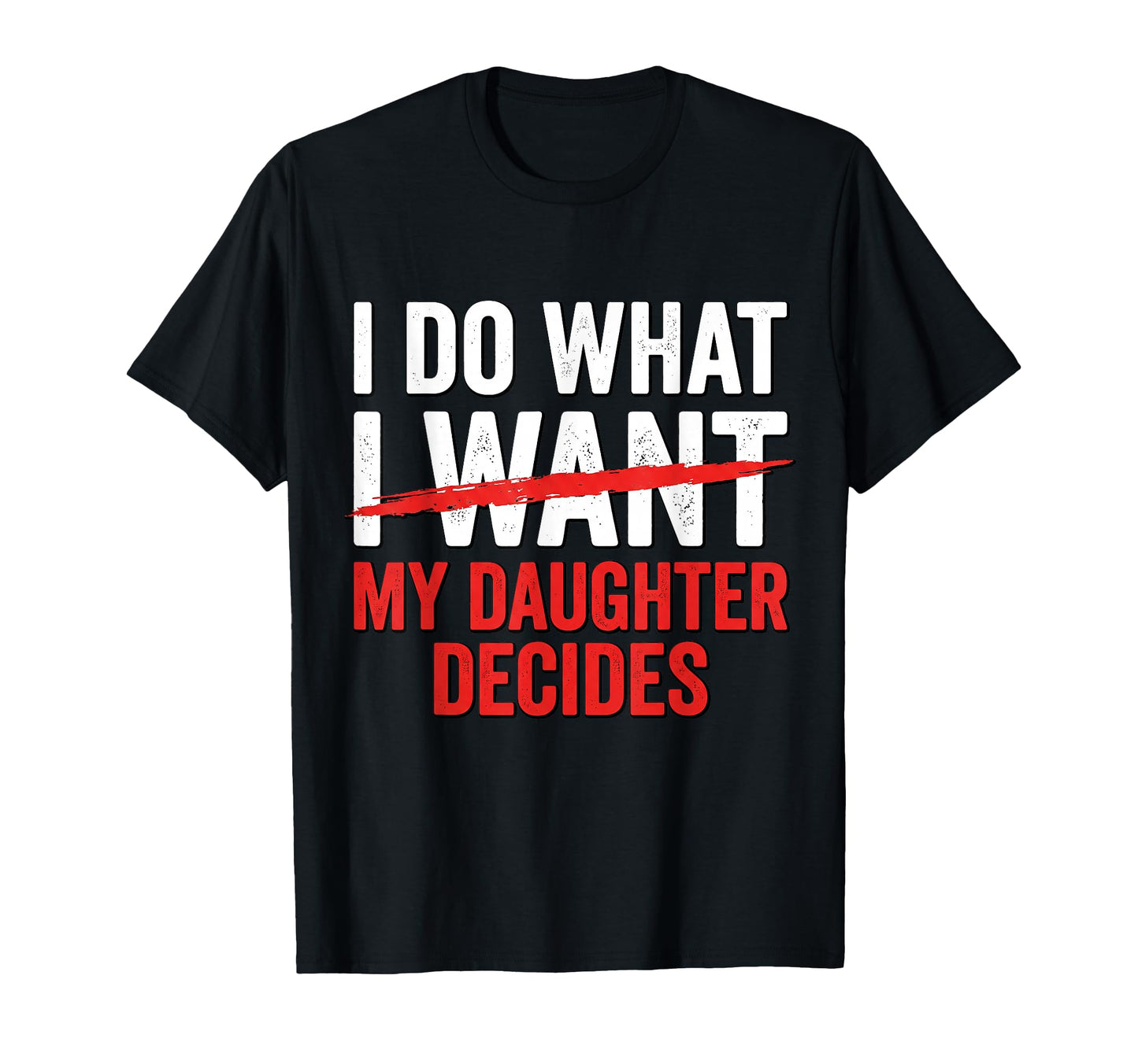 Funny Fathers Day Dad I Do What My T-Shirt - Minimalist Print Men Women - T-Shirt, Sweatshirt, Hoodie