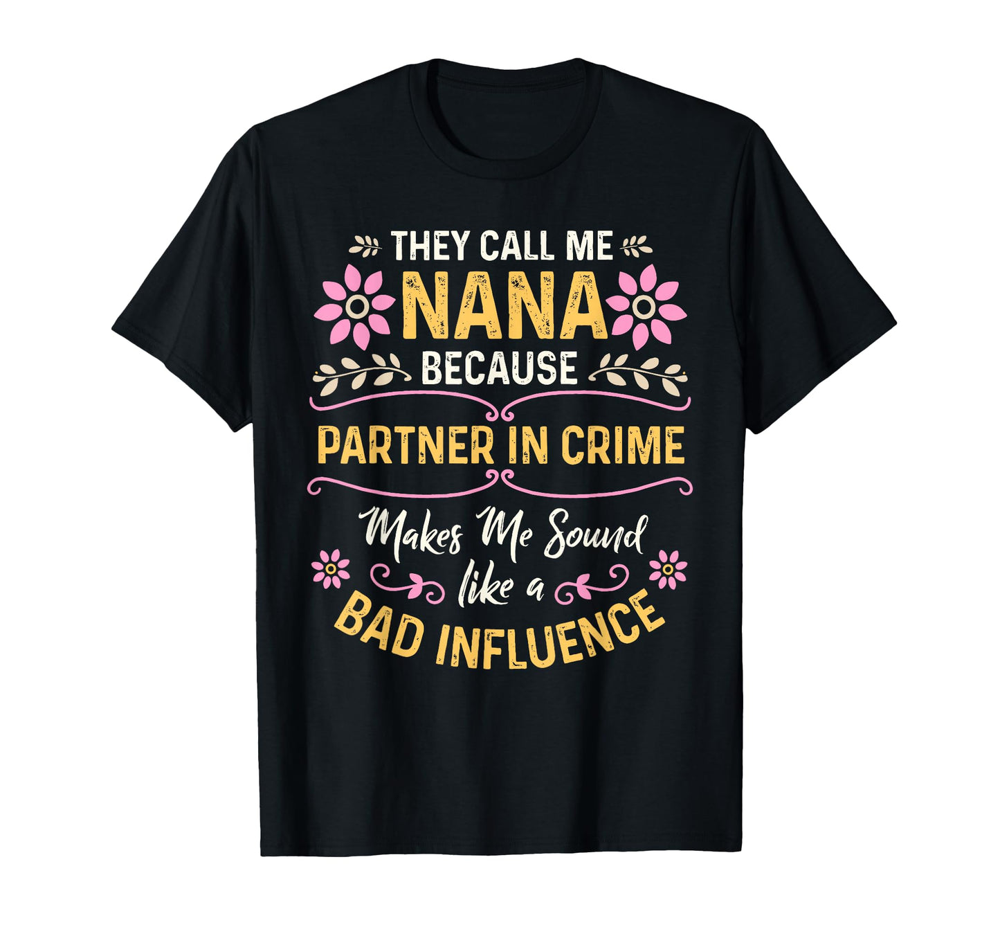 Funny Nana Partner Crime Proud Nana T-Shirt - Streetwear Style for Adults - T-Shirt, Sweatshirt, Hoodie
