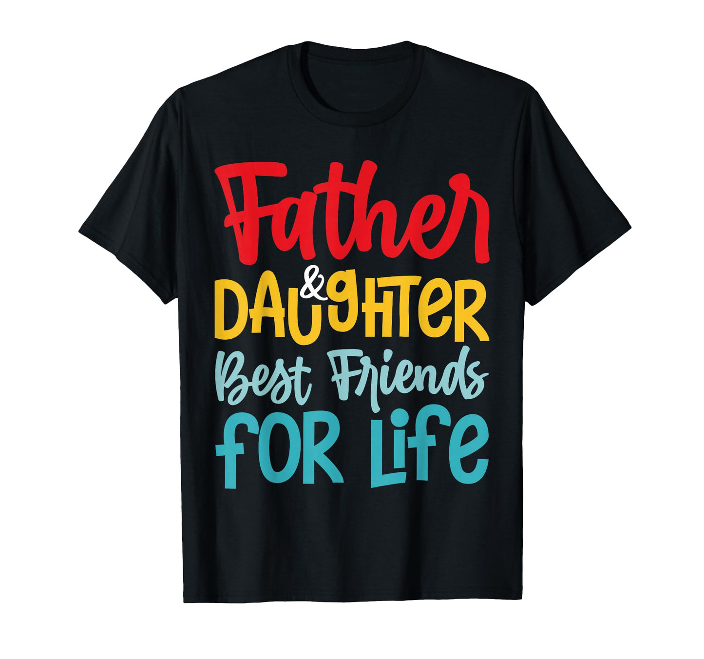 Funny Dad And Daughter Best T-Shirt - Casual Everyday Wear Men Women - T-Shirt, Sweatshirt, Hoodie