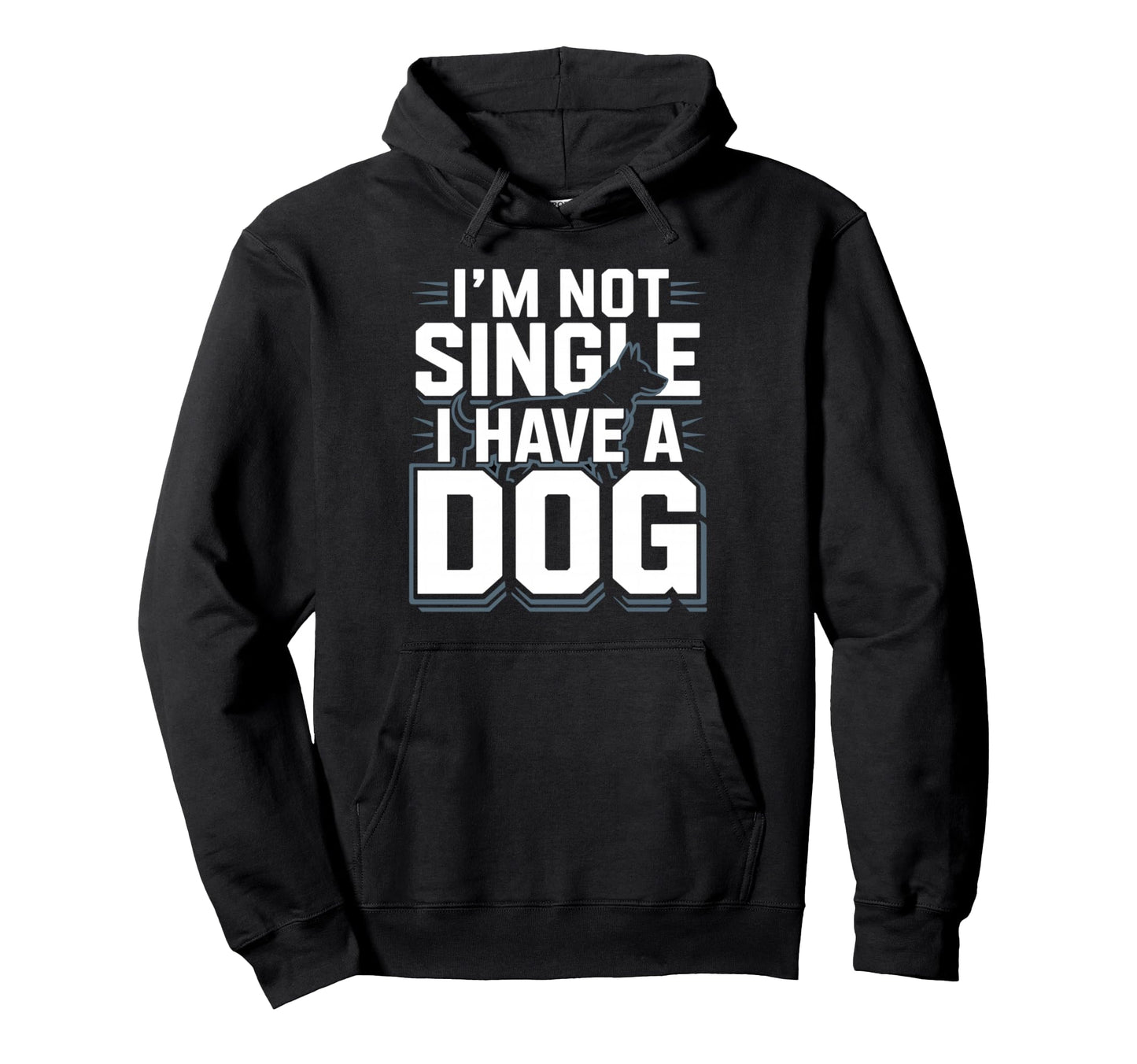 Im Not Single I Have Dog Funny Dog Hoodie - Casual Everyday Wear Unisex - T-Shirt, Sweatshirt, Hoodie