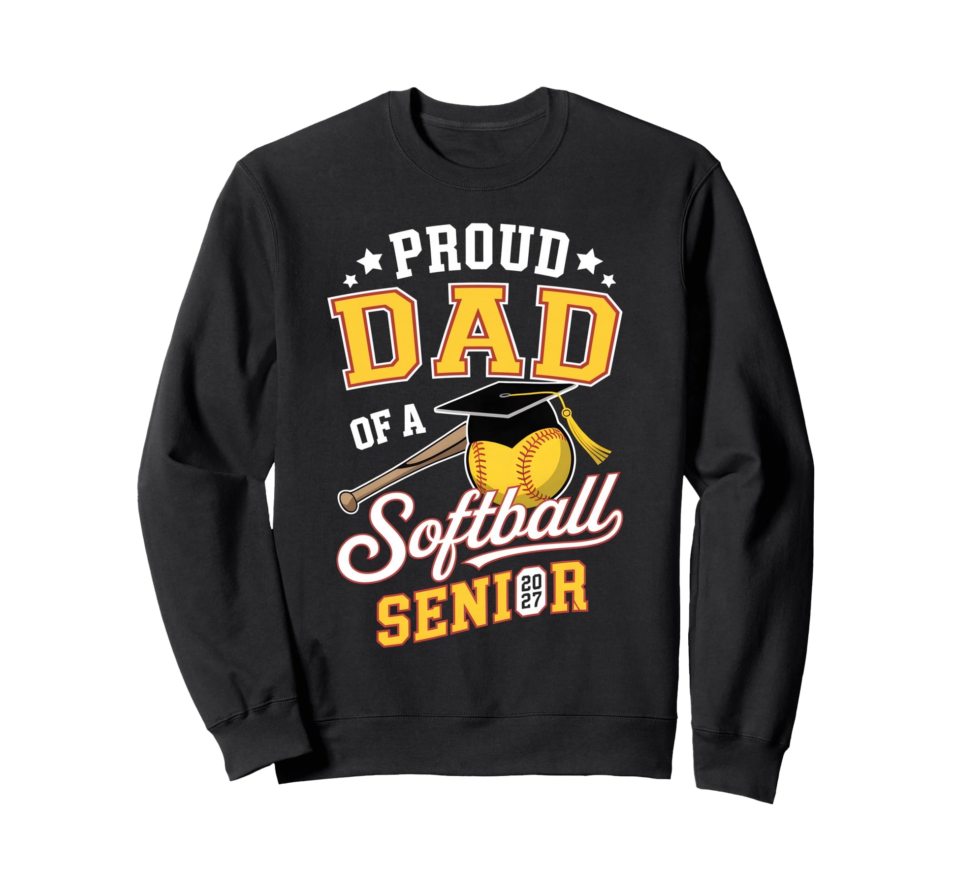 Proud Dad Softball Senior 2027 Sweatshirt - Novelty Apparel Unisex - T-Shirt, Sweatshirt, Hoodie