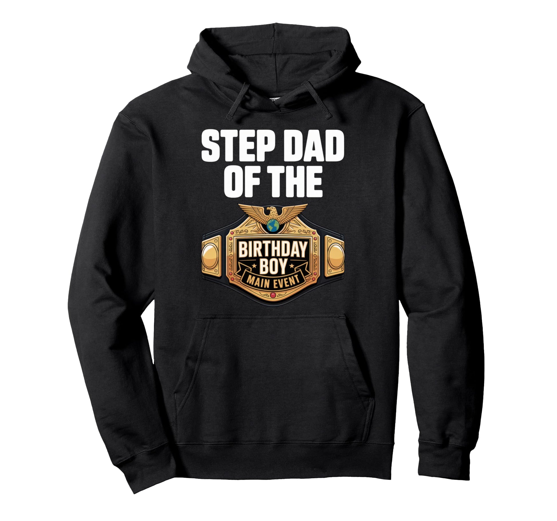 Step Dad Birthday Main Event Funny Hoodie - Trendy Graphic Men Women - T-Shirt, Sweatshirt, Hoodie