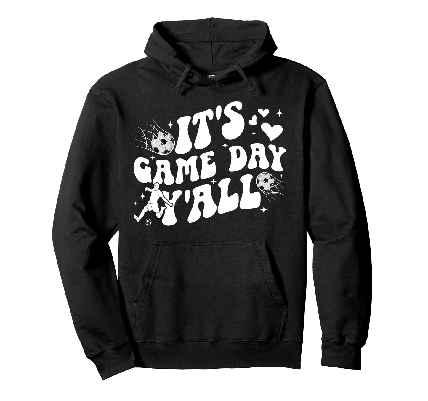Its Game Day Yall Soccer Game Day Soccer Hoodie - Custom Art Print Unisex - T-Shirt, Sweatshirt, Hoodie
