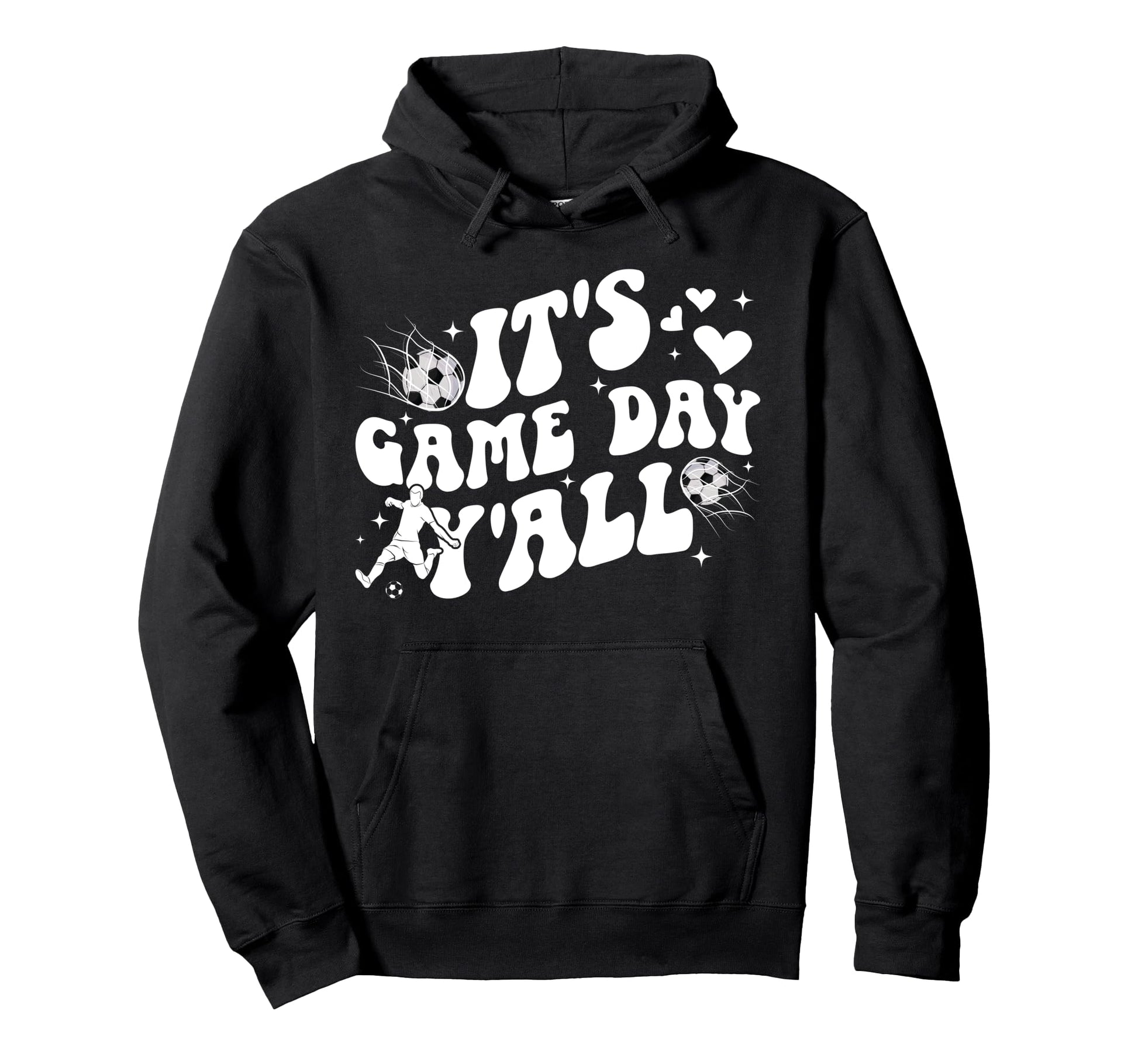 Its Game Day Yall Soccer Game Day Soccer Hoodie - Custom Art Print Unisex - T-Shirt, Sweatshirt, Hoodie