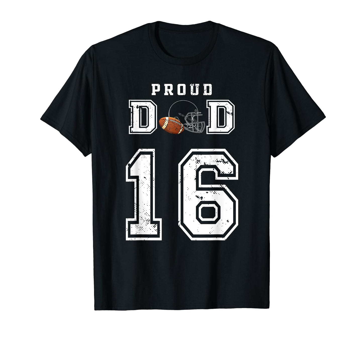 Custom Proud Football Dad Number 16 T-Shirt - Graphic Print Unisex - T-Shirt, Sweatshirt, Hoodie