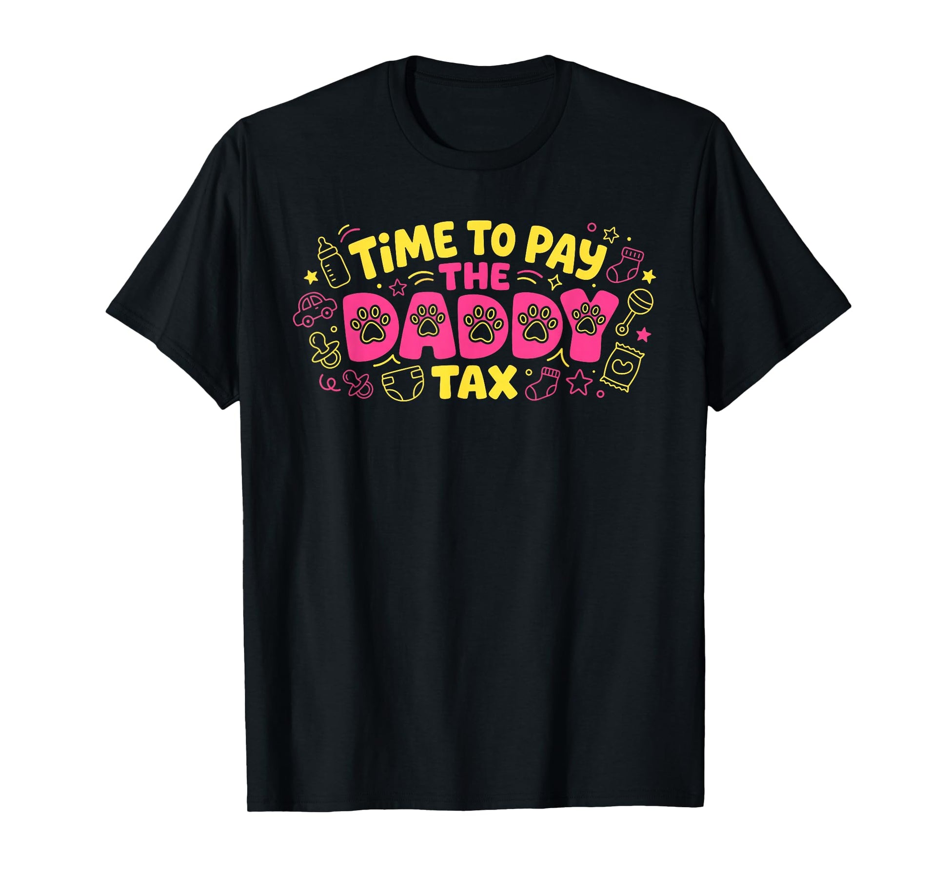 Time To Pay Daddy Tax Funny Gamer T-Shirt - Casual Everyday Wear Unisex - T-Shirt, Sweatshirt, Hoodie