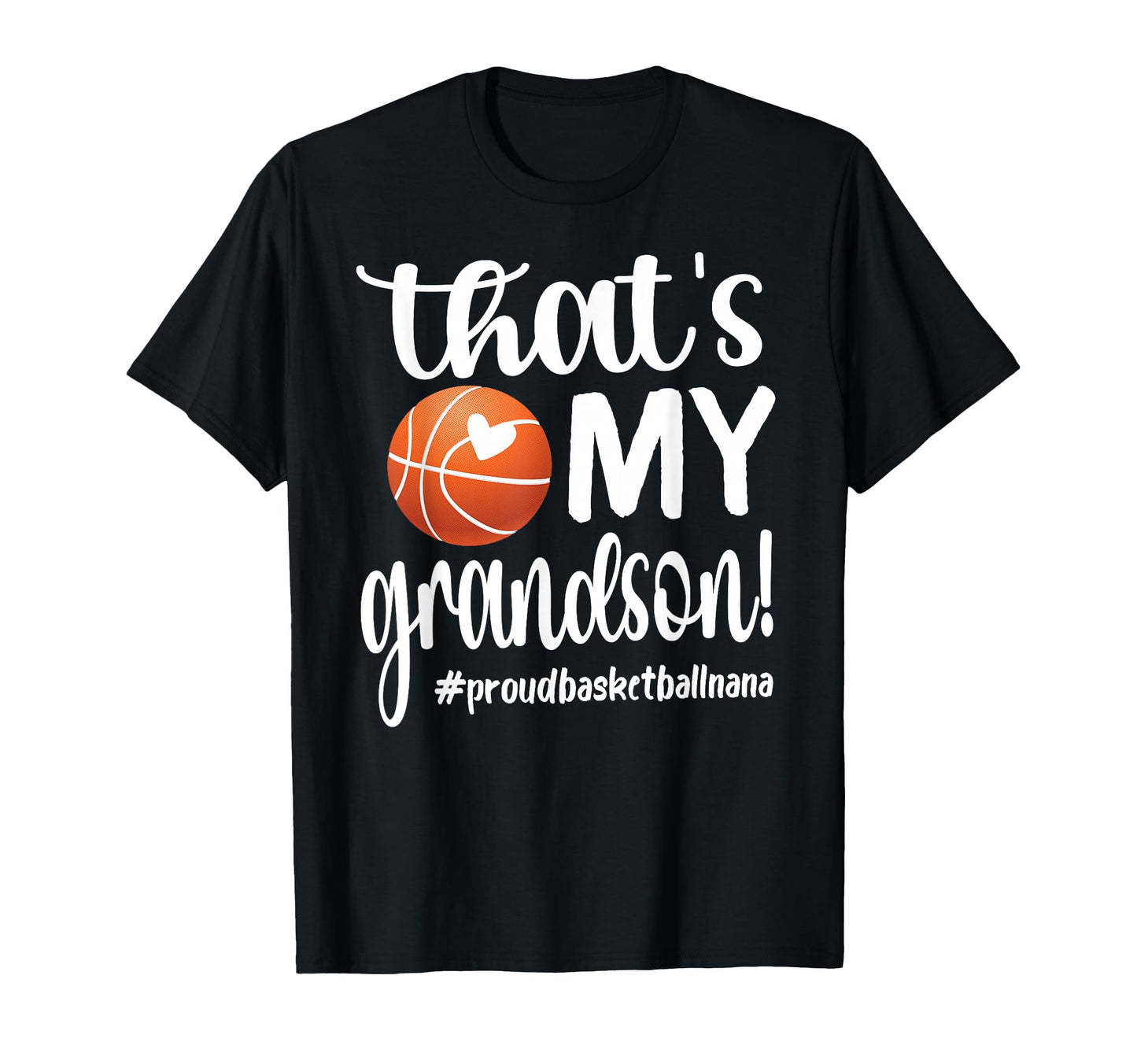 Thats My Grandson Basketball Nana T-Shirt - Graphic Print for Adults - T-Shirt, Sweatshirt, Hoodie
