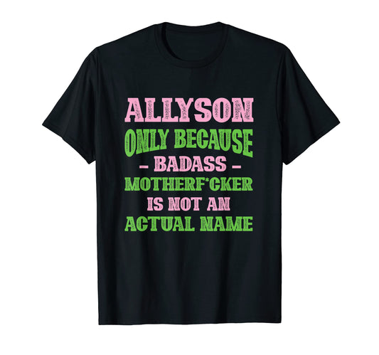 Badass Allyson Name Unique T-Shirt - Casual Everyday Wear for Adults - T-Shirt, Sweatshirt, Hoodie