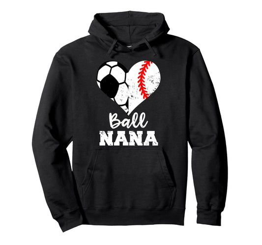 Ball Nana Funny Soccer Baseball Nana Hoodie - Aesthetic Graphic for Adults - T-Shirt, Sweatshirt, Hoodie