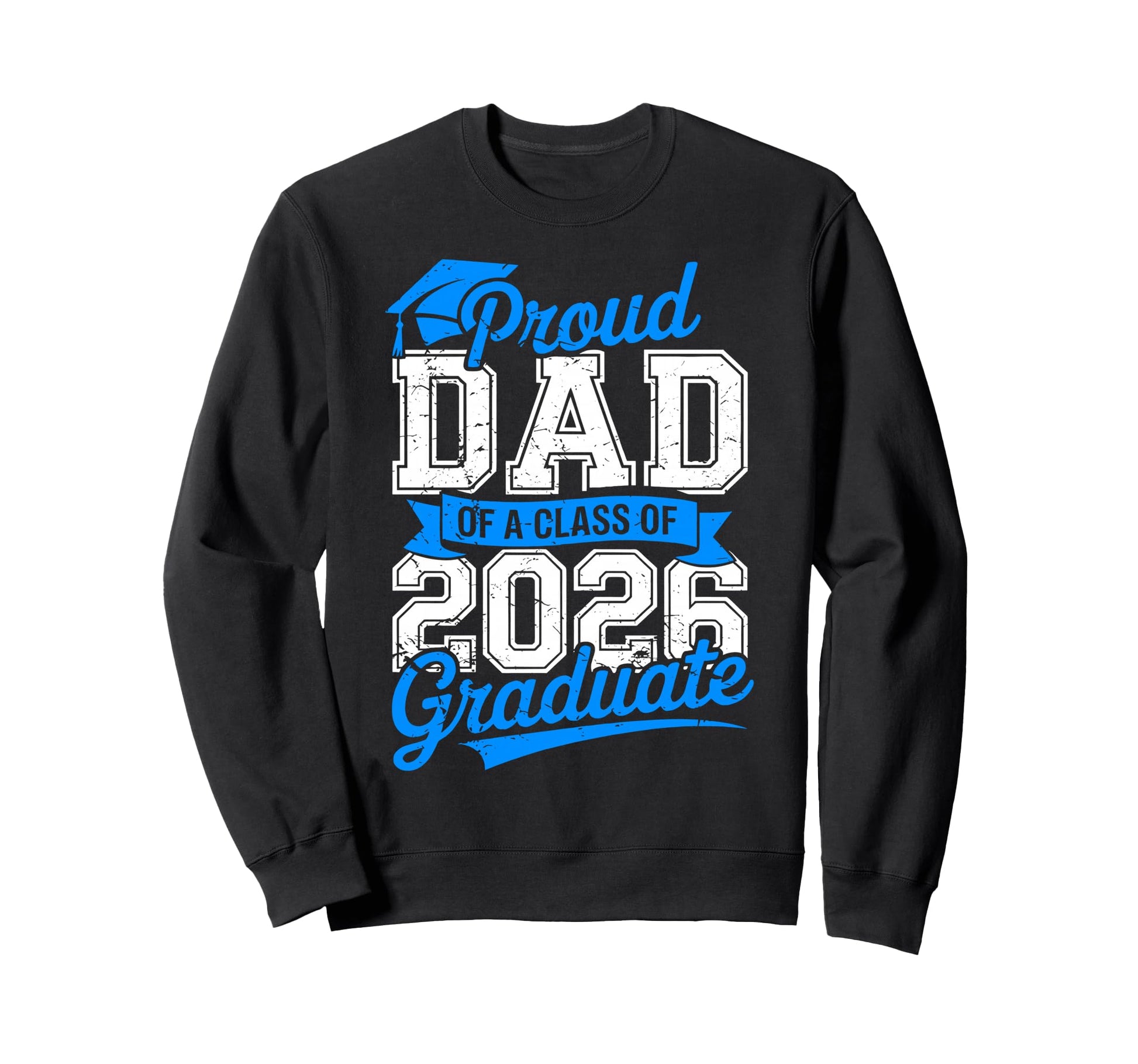 Proud Dad Senior 2026 Class 2026 Sweatshirt - Aesthetic Graphic Men Women - T-Shirt, Sweatshirt, Hoodie