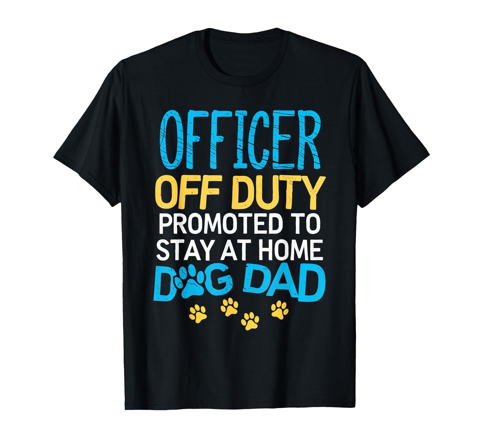 Officer Off Duty Dog Dad Police Stay T-Shirt - Streetwear Style for Adults - T-Shirt, Sweatshirt, Hoodie