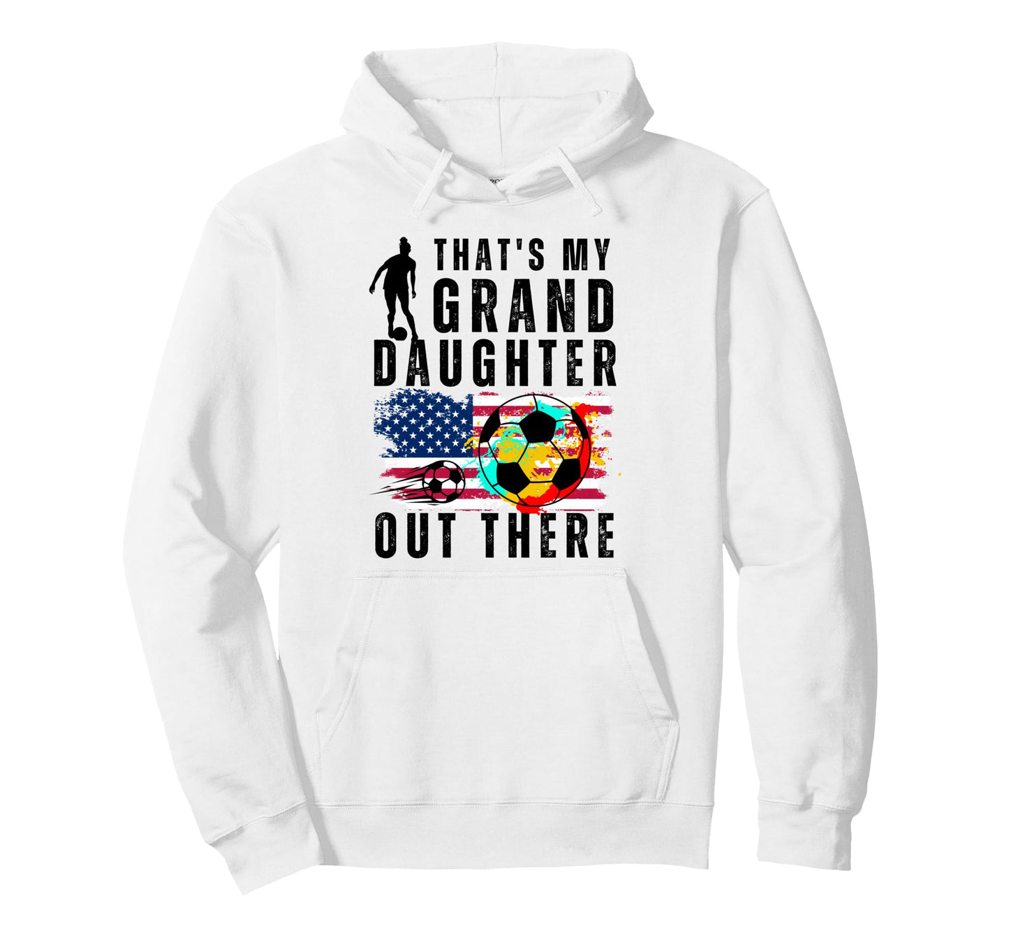Thats My Granddaughter Out There Soccer Hoodie - Graphic Print Men Women - T-Shirt, Sweatshirt, Hoodie