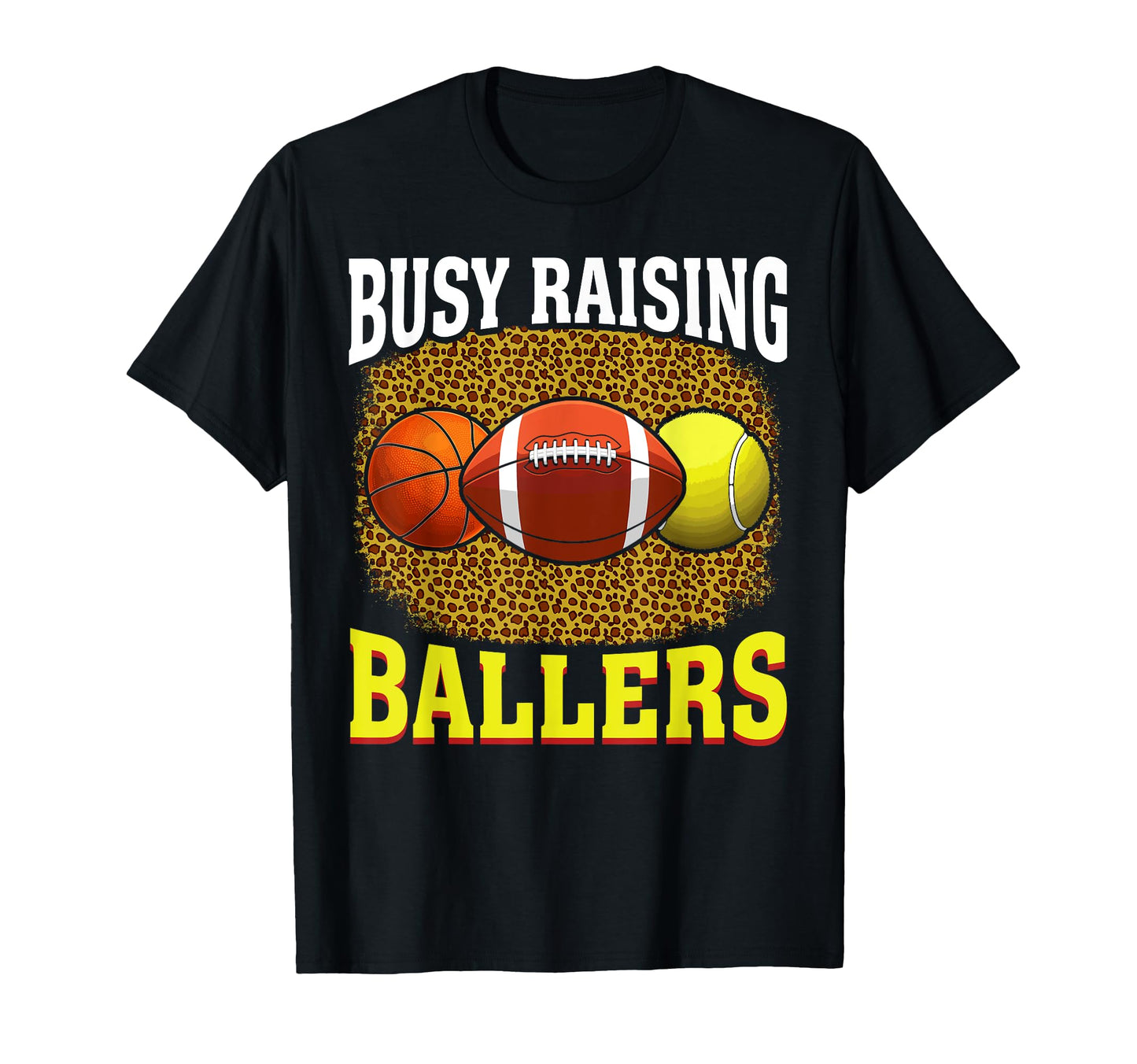Busy Raising Ballers Basketball Football T-Shirt - Unique Graphic Unisex - T-Shirt, Sweatshirt, Hoodie