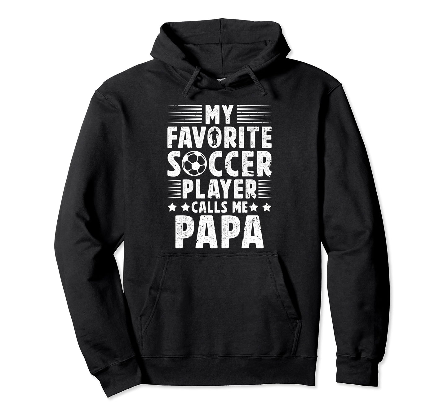 My Favorite Soccer Player Papa Soccer Papa Hoodie - Novelty Apparel Unisex - T-Shirt, Sweatshirt, Hoodie