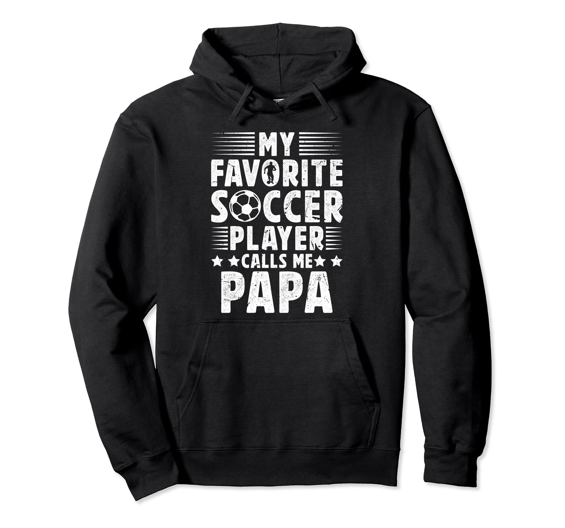 My Favorite Soccer Player Papa Soccer Papa Hoodie - Novelty Apparel Unisex - T-Shirt, Sweatshirt, Hoodie