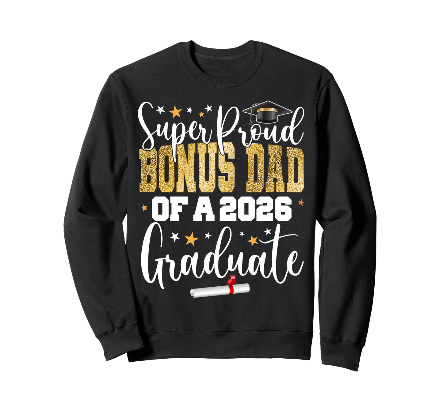 Proud Bonus Dad Class 2026 Sweatshirt - Fun Novelty Design for Adults - T-Shirt, Sweatshirt, Hoodie