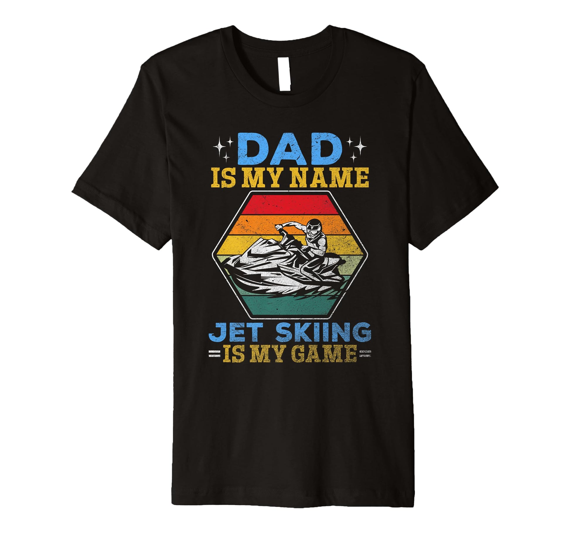 Mens Dad Is My Name Jet Skiing Is My T-Shirt - Streetwear Style Men Women - T-Shirt, Sweatshirt, Hoodie