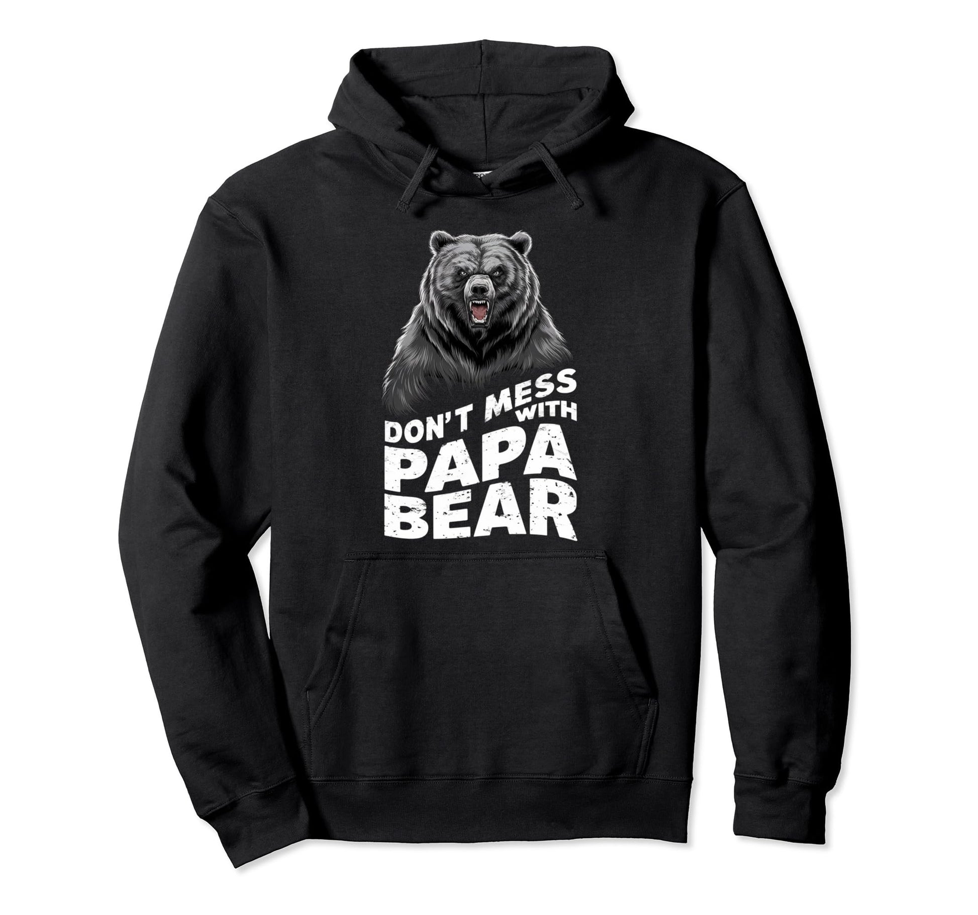 Fathers Day Dont Mess Papa Bear Hoodie - Streetwear Style Unisex - T-Shirt, Sweatshirt, Hoodie