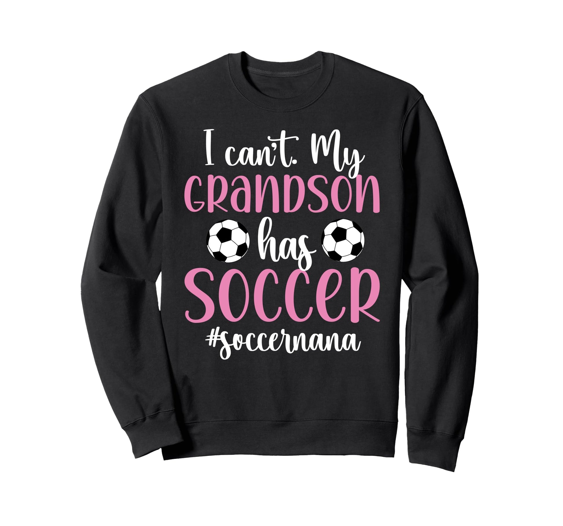 My Grandson Has Soccer Nana Soccer Sweatshirt - Streetwear Style Men Women - T-Shirt, Sweatshirt, Hoodie