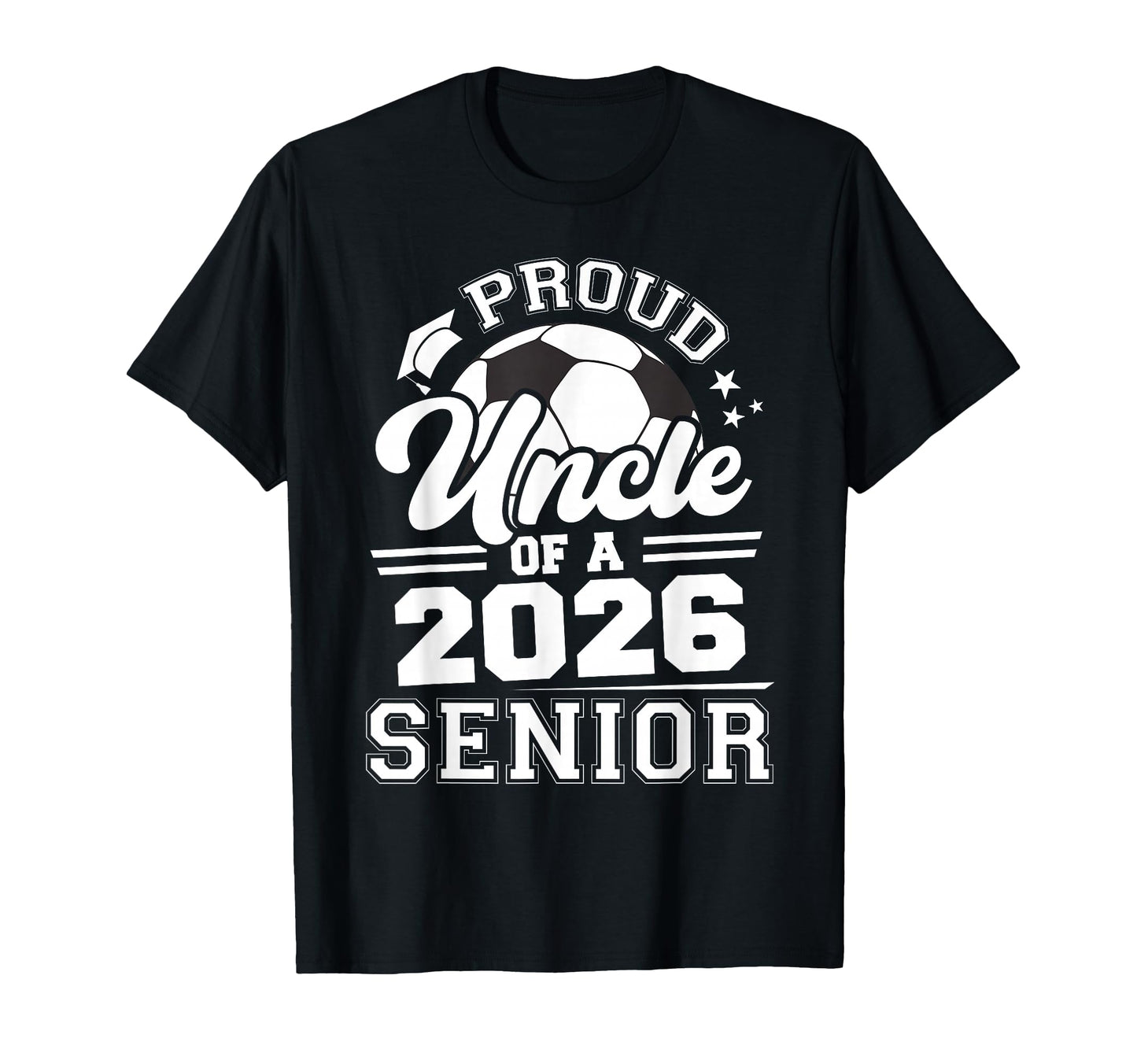 Proud Uncle 2026 Senior Soccer T-Shirt - Graphic Print for Adults - T-Shirt, Sweatshirt, Hoodie