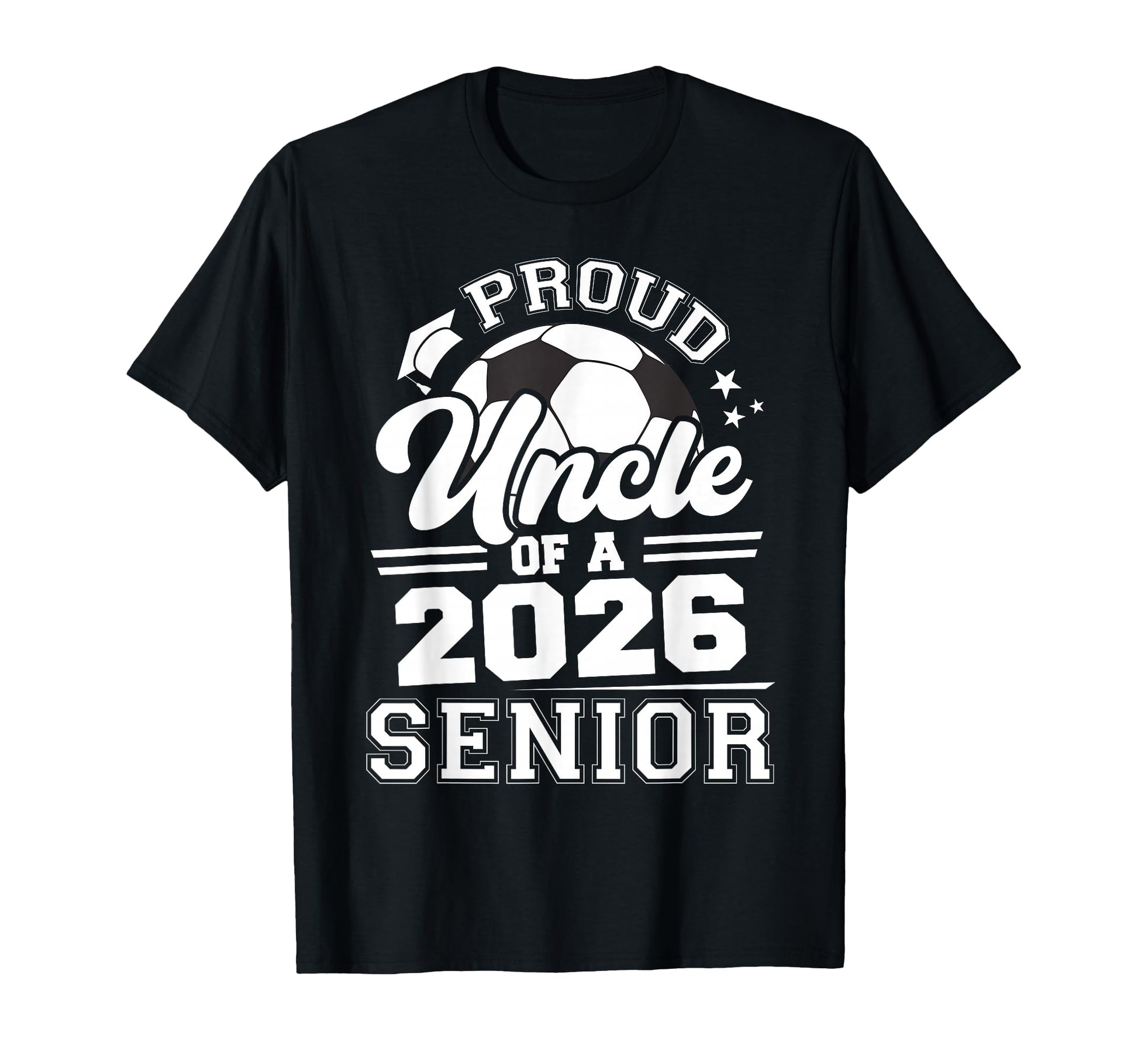 Proud Uncle 2026 Senior Soccer T-Shirt - Graphic Print for Adults - T-Shirt, Sweatshirt, Hoodie