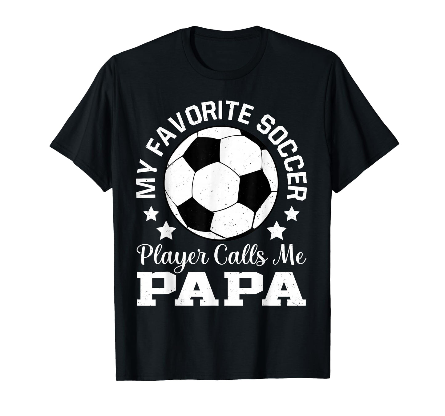 My Favorite Soccer Player Calls Me Papa T-Shirt - Graphic Print for Adults - T-Shirt, Sweatshirt, Hoodie