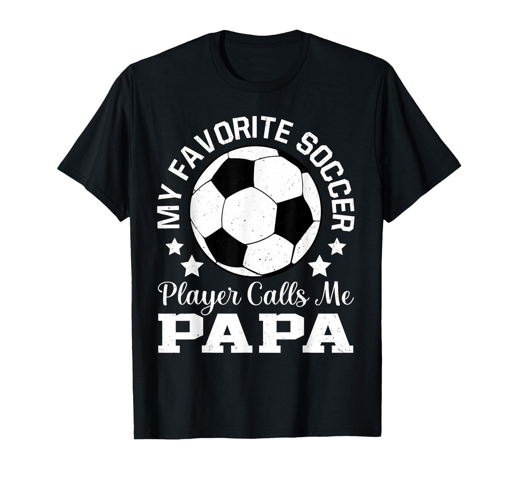 My Favorite Soccer Player Calls Me Papa T-Shirt - Graphic Print for Adults - T-Shirt, Sweatshirt, Hoodie