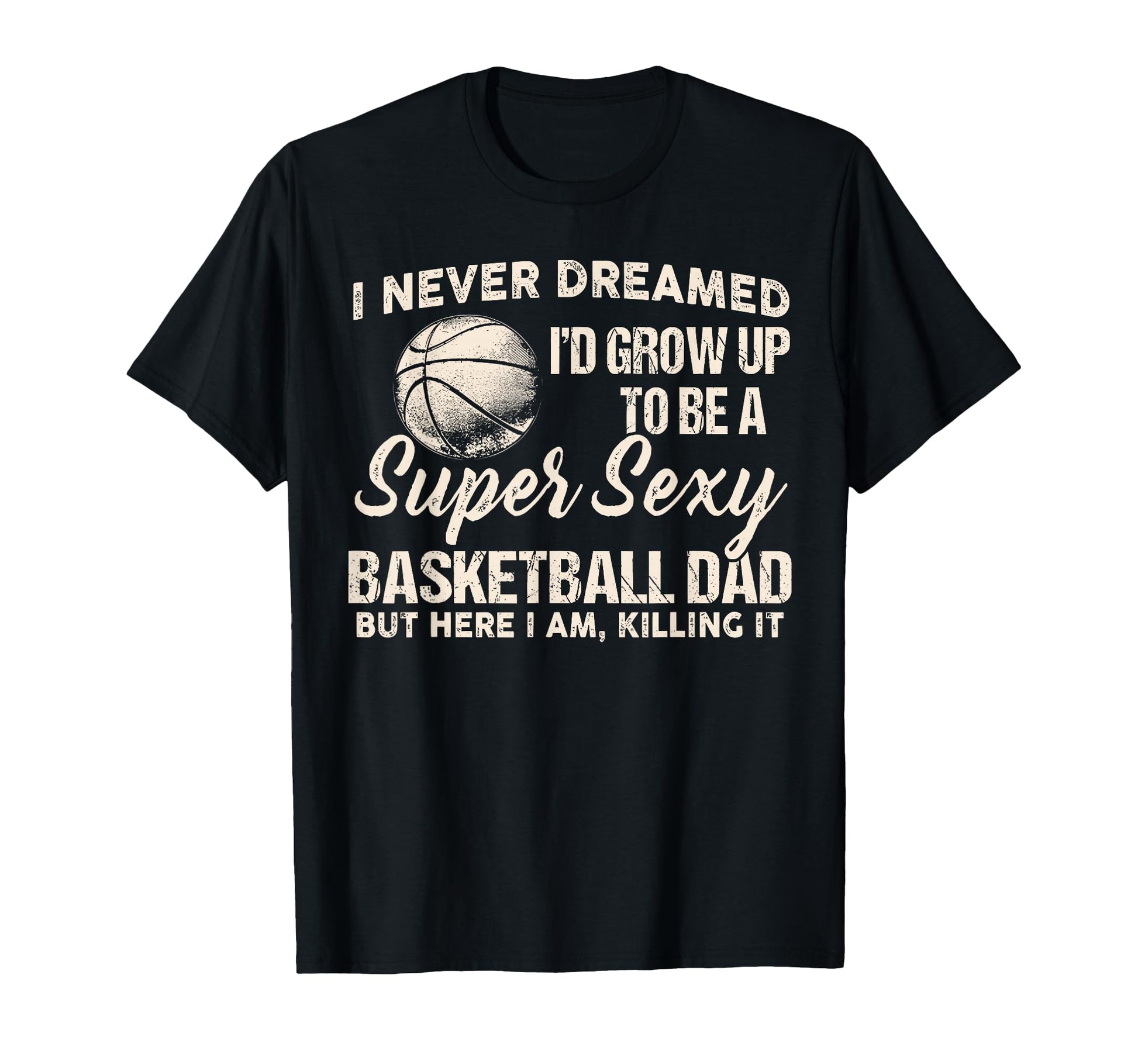 I Never Dreamed Id Grow Up To Be Super T-Shirt - Aesthetic Graphic Unisex - T-Shirt, Sweatshirt, Hoodie
