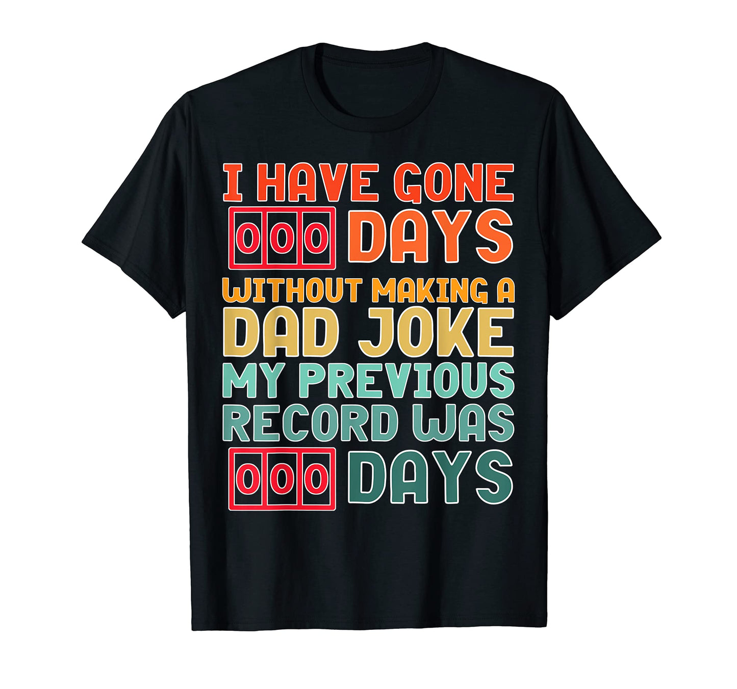 Fathers Day I Have Gone 0 Days Without T-Shirt - Unique Graphic for Adults - T-Shirt, Sweatshirt, Hoodie