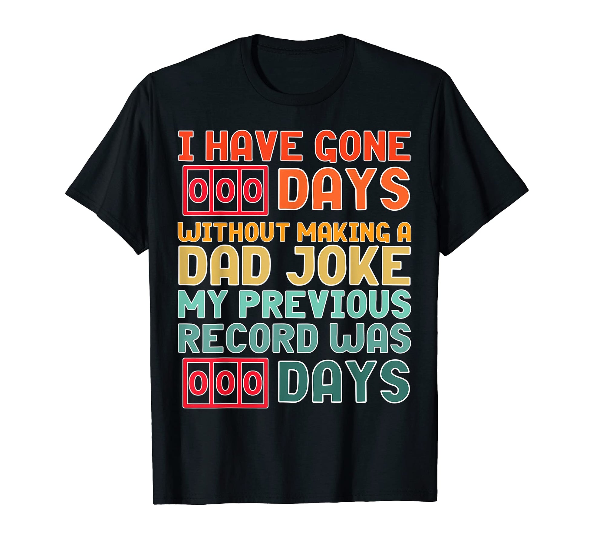Fathers Day I Have Gone 0 Days Without T-Shirt - Unique Graphic for Adults - T-Shirt, Sweatshirt, Hoodie