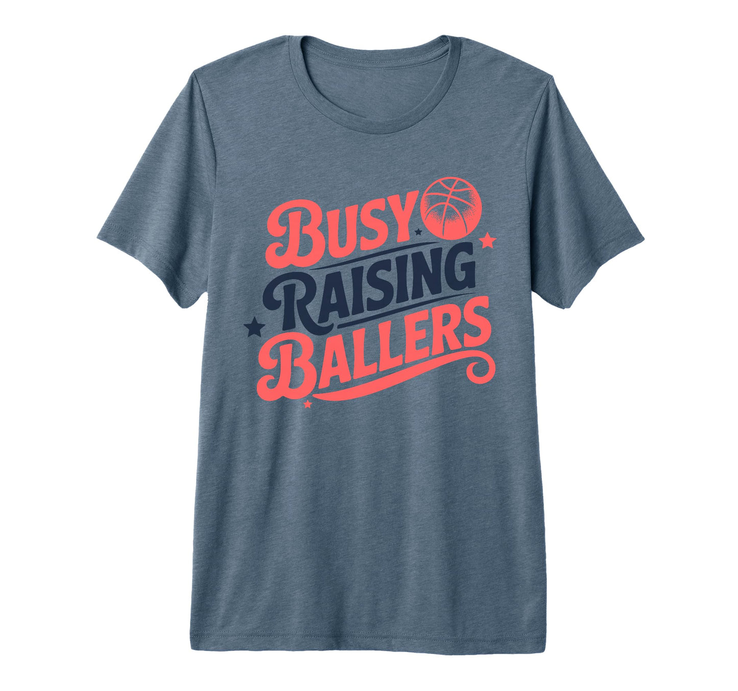Busy Raising Ballers Funny Basketball T-Shirt - Streetwear Style Men Women - T-Shirt, Sweatshirt, Hoodie