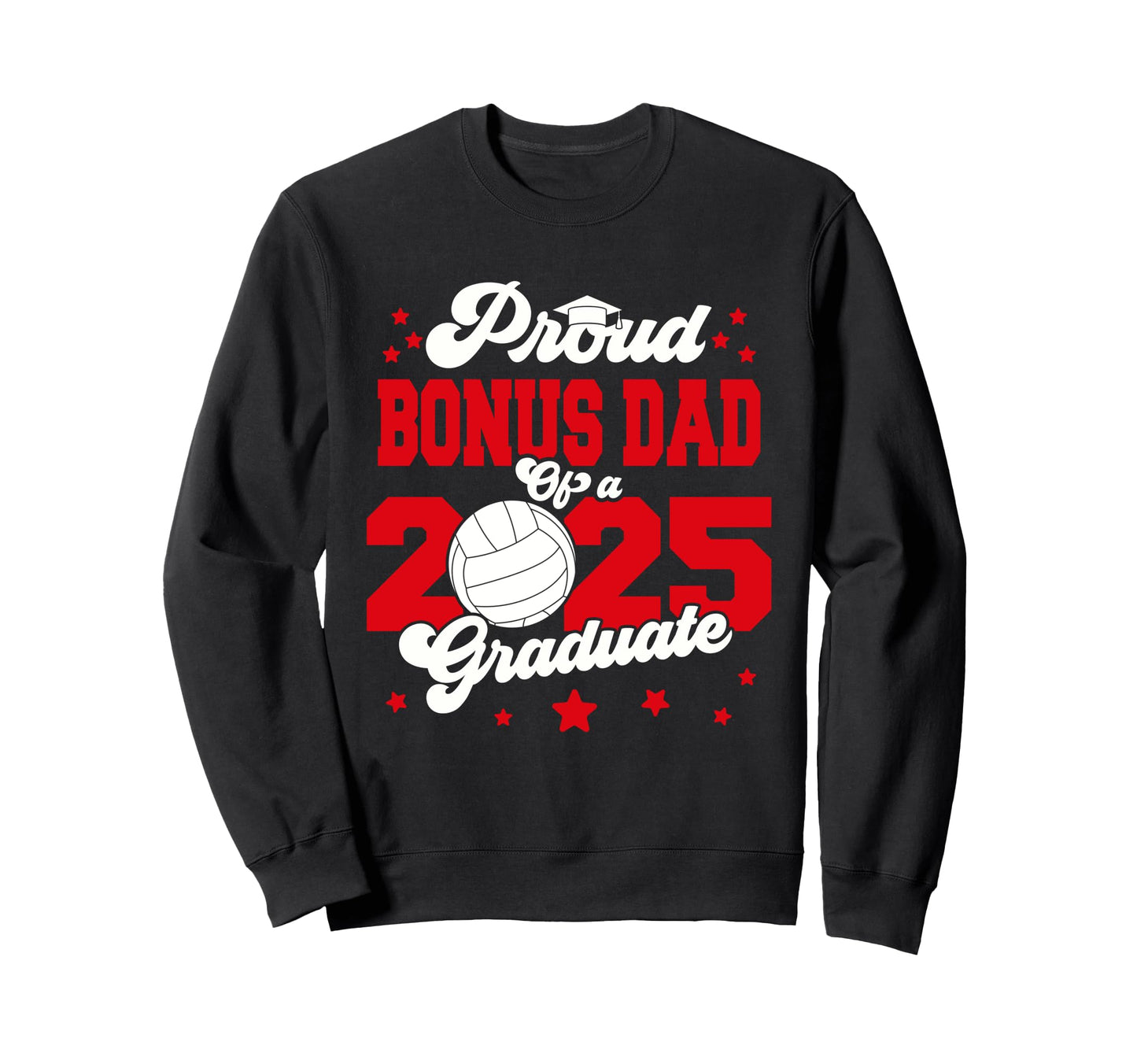 Bonus Dad 2025 Graduate Prom Sweatshirt - Novelty Apparel for Adults - T-Shirt, Sweatshirt, Hoodie