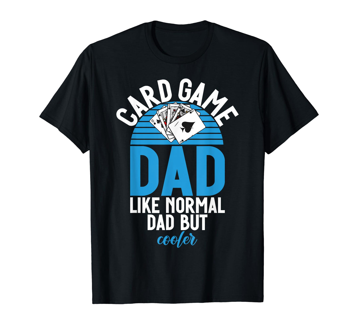 Card Game Dad Like Normal Dad T-Shirt - Casual Everyday Wear for Adults - T-Shirt, Sweatshirt, Hoodie