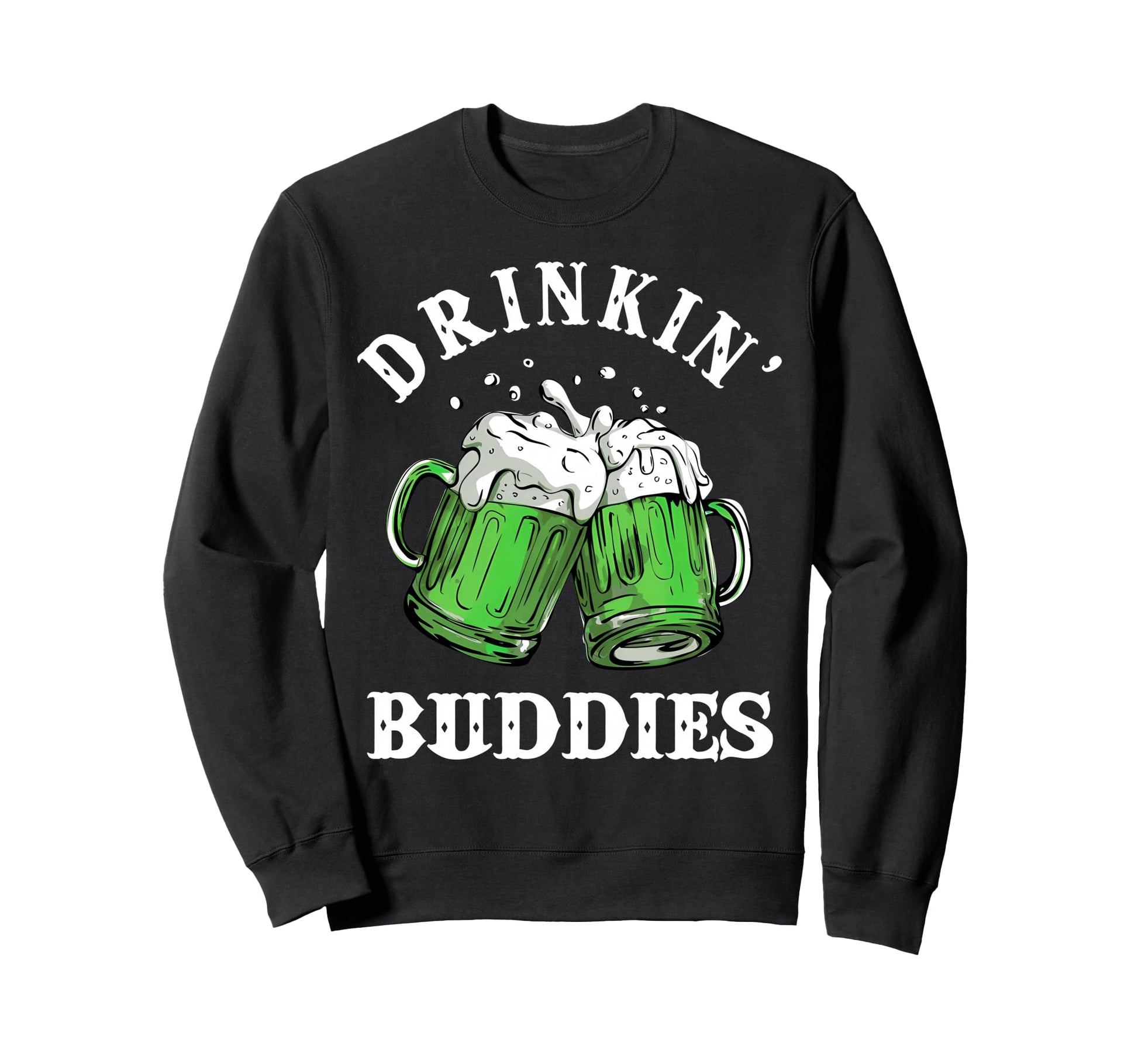 Funny Drinking Buddies St Sweatshirt - Custom Art Print for Adults - T-Shirt, Sweatshirt, Hoodie