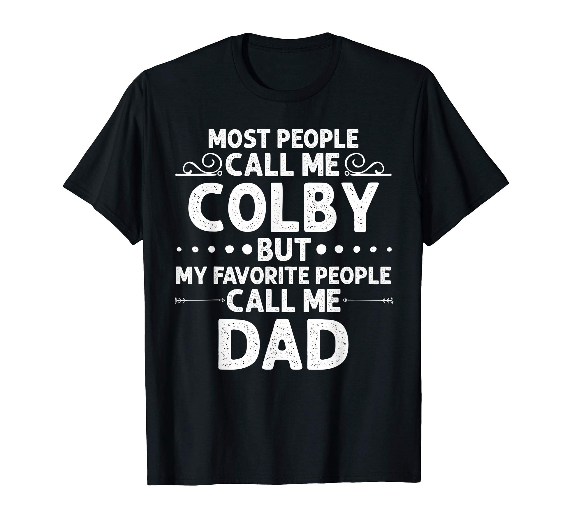 Colby Gift Name Funny Fathers Day T-Shirt - Casual Everyday Wear Unisex - T-Shirt, Sweatshirt, Hoodie