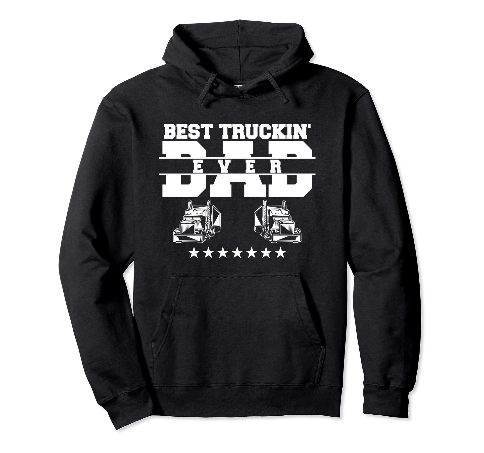 Best Truckin Dad Ever Trucker Hoodie - Casual Everyday Wear Unisex - T-Shirt, Sweatshirt, Hoodie