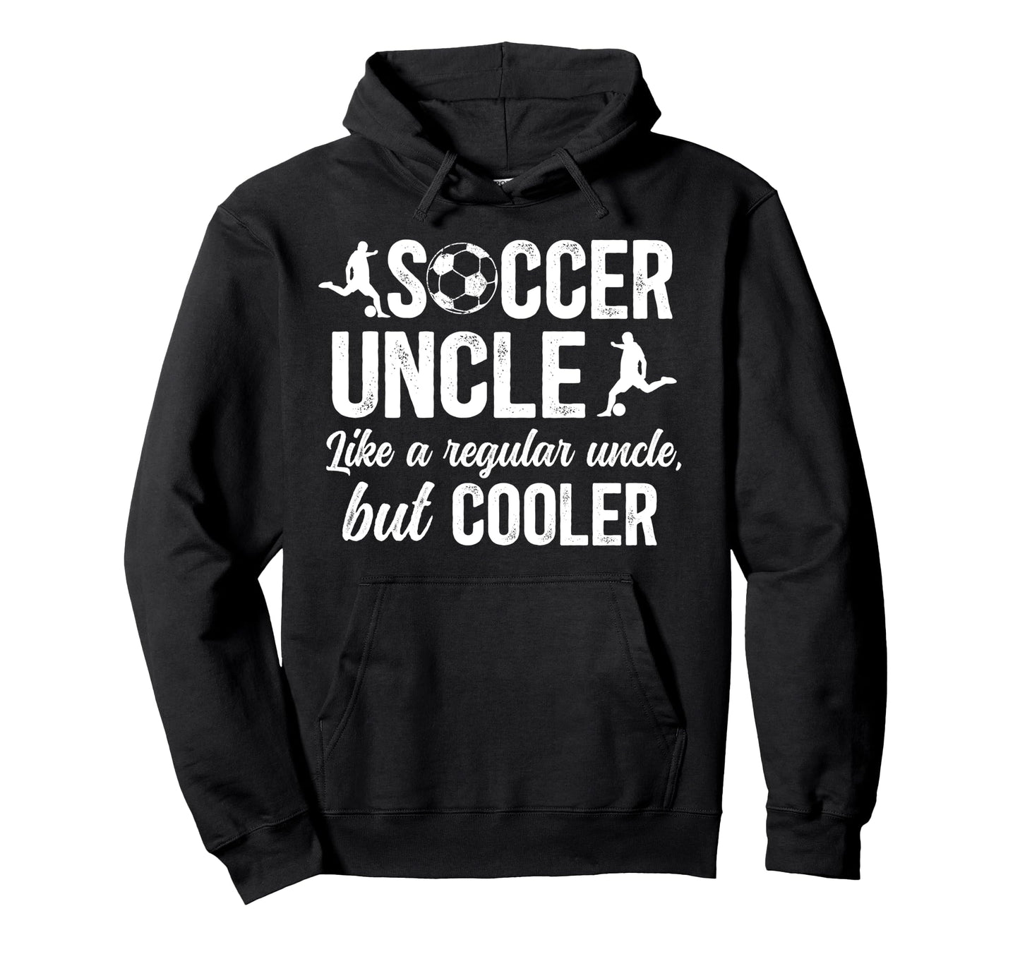 Soccer Uncle Soccer Player Uncle Hoodie - Graphic Print for Adults - T-Shirt, Sweatshirt, Hoodie