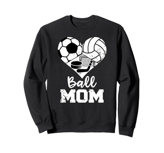 Ball Mom Funny Soccer Volleyball Sweatshirt - Streetwear Style Unisex - T-Shirt, Sweatshirt, Hoodie