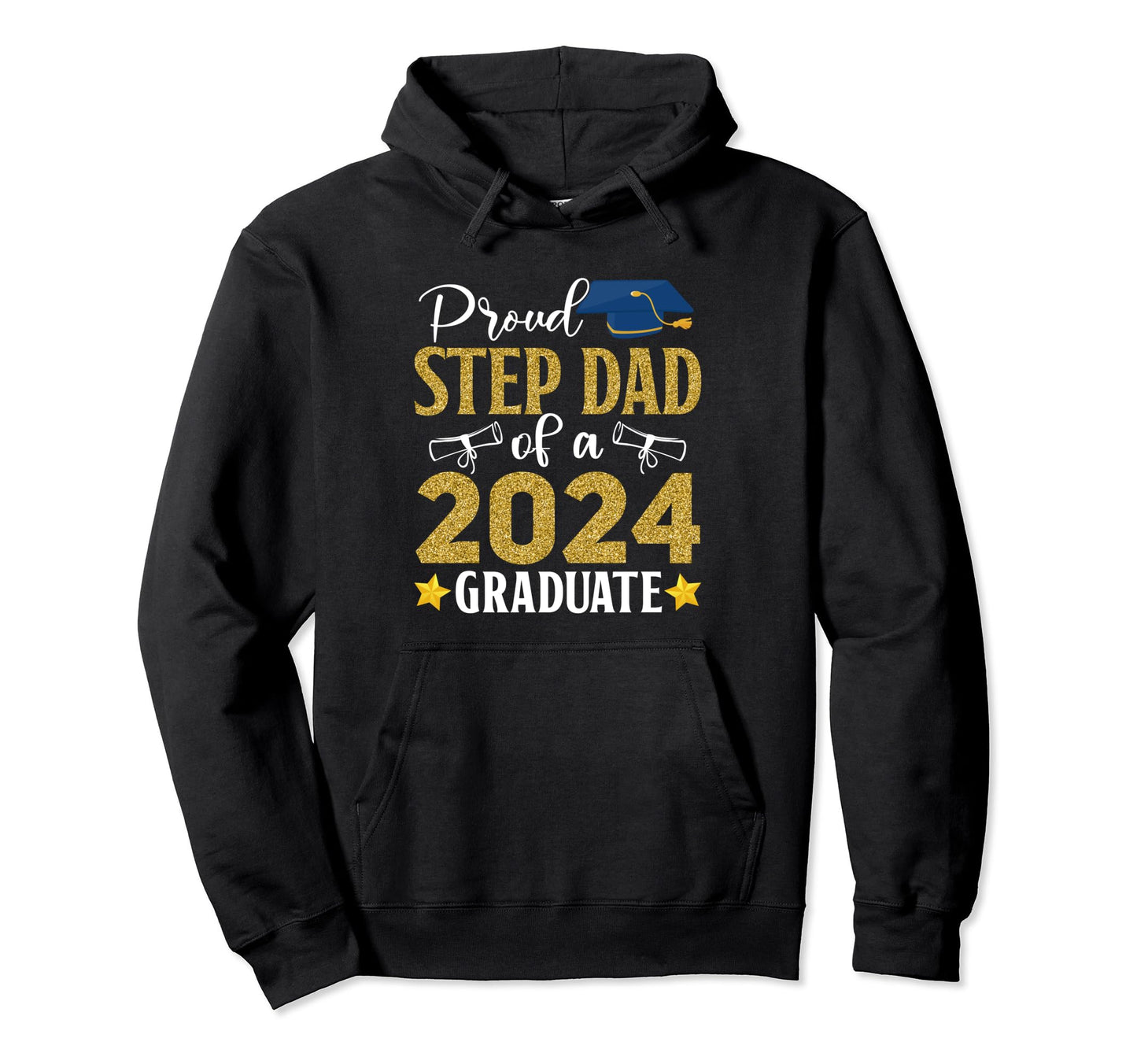 Proud Step Dad 2024 Graduate Class 2024 Hoodie - Unique Graphic Men Women - T-Shirt, Sweatshirt, Hoodie