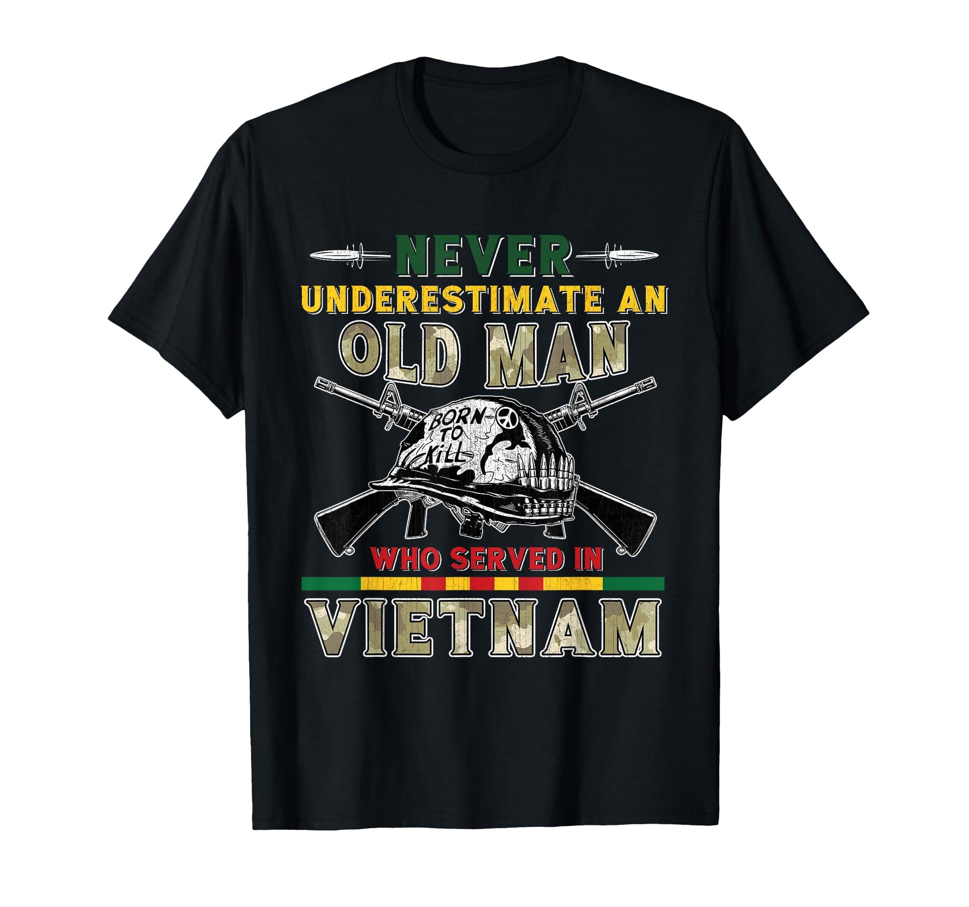 Never Underestimate Old Who Served Vietnam T-Shirt - Graphic Print Unisex - T-Shirt, Sweatshirt, Hoodie