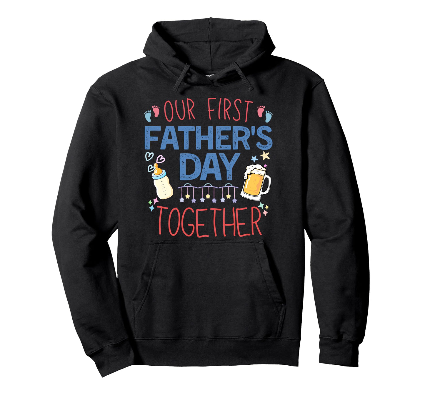 Our First Fathers Day Together New Hoodie - Casual Everyday Wear Unisex - T-Shirt, Sweatshirt, Hoodie