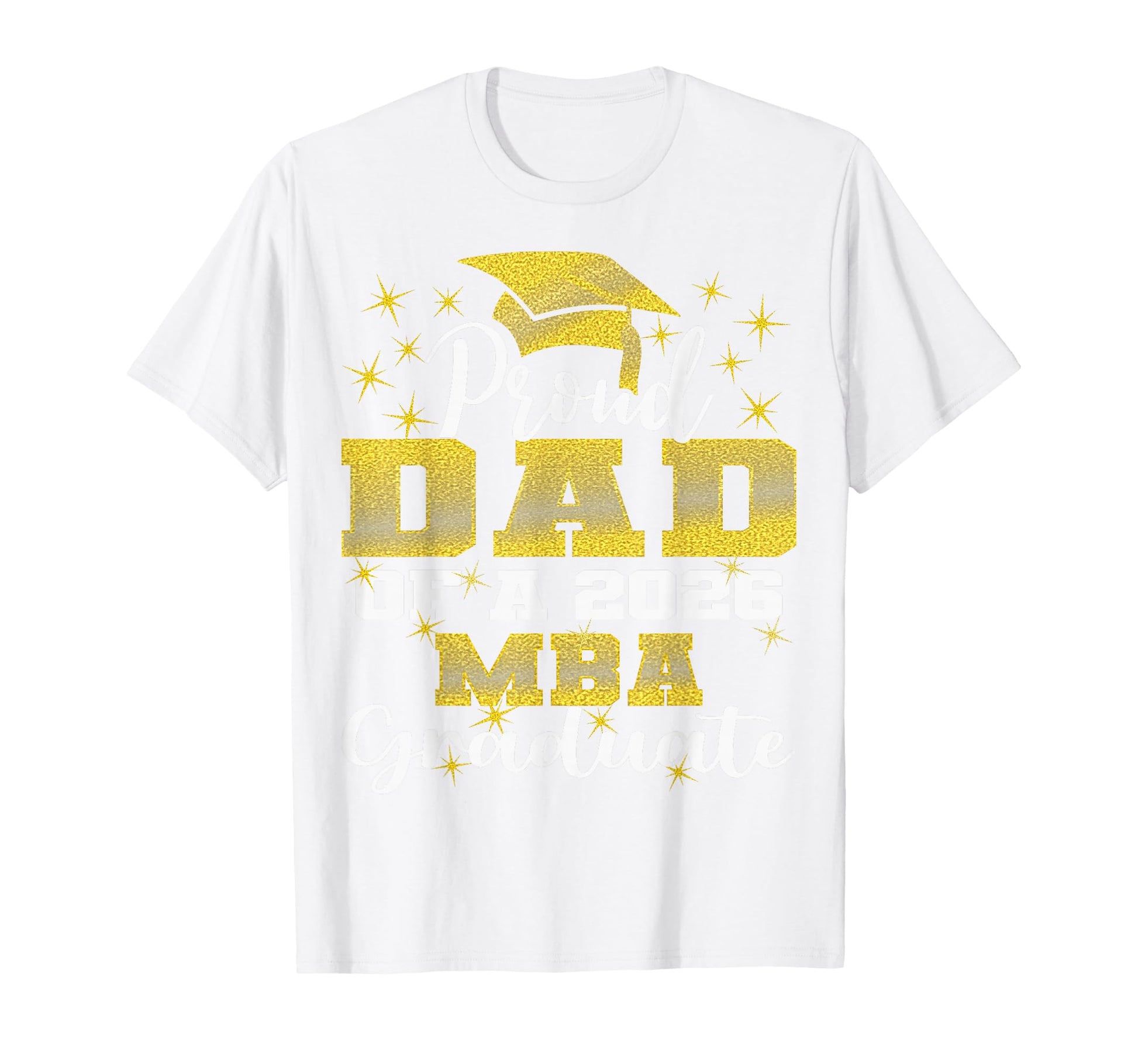 Proud Dad Class 2026 Mba Graduate T-Shirt - Casual Everyday Wear Men Women - T-Shirt, Sweatshirt, Hoodie