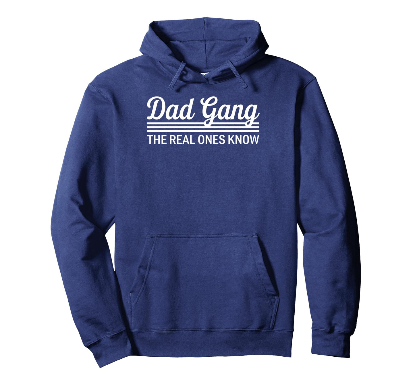 Dad Gang Real Ones Know Fathers Casual Hoodie - Custom Art Print Men Women - T-Shirt, Sweatshirt, Hoodie