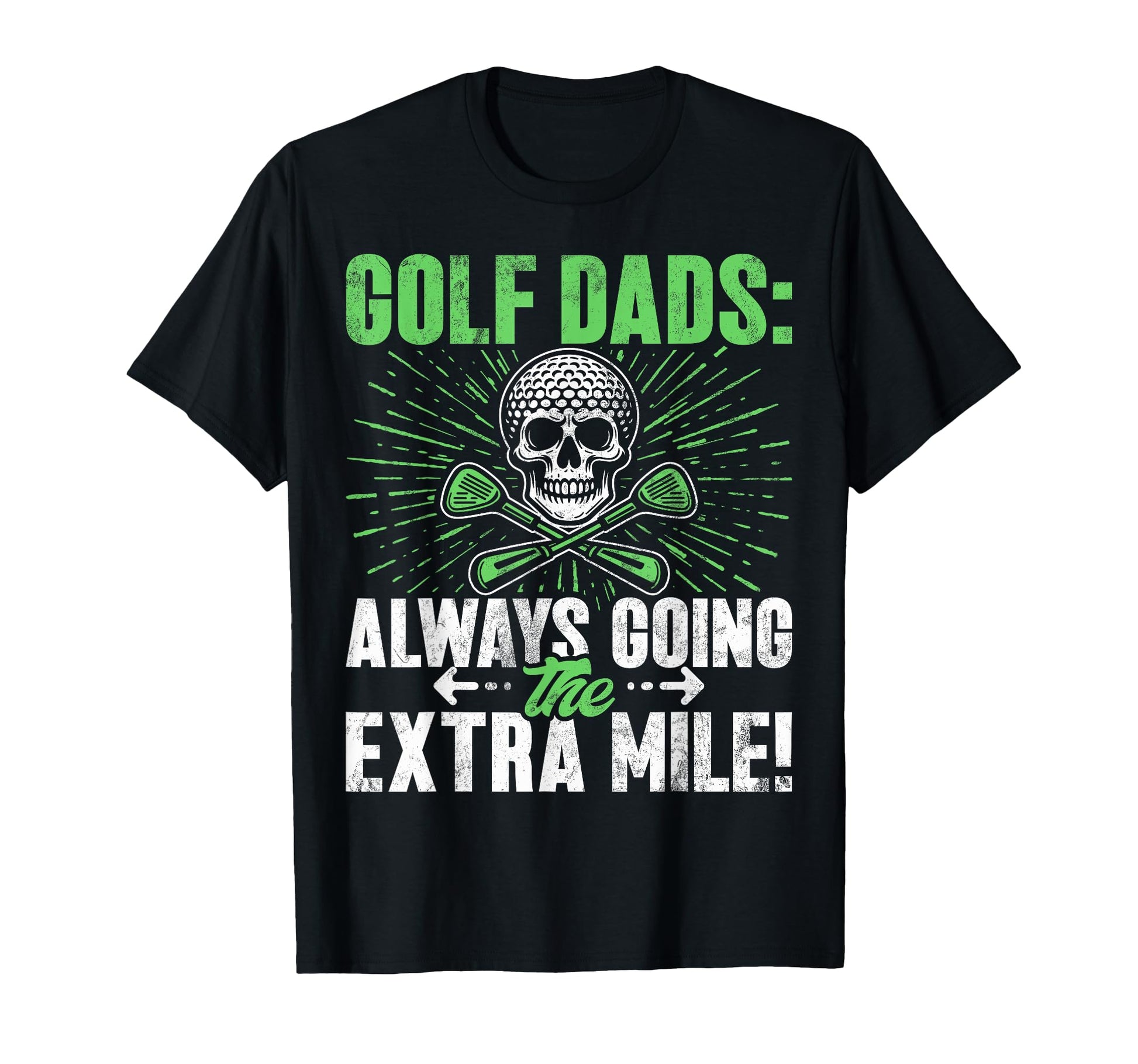 Always Going Extra Mile Golf Dad T-Shirt - Custom Art Print Men Women - T-Shirt, Sweatshirt, Hoodie