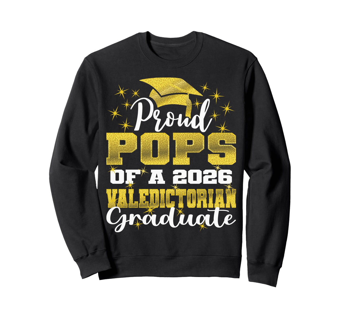 Proud Pops 2026 Valedictorian Sweatshirt - Custom Art Print Men Women - T-Shirt, Sweatshirt, Hoodie