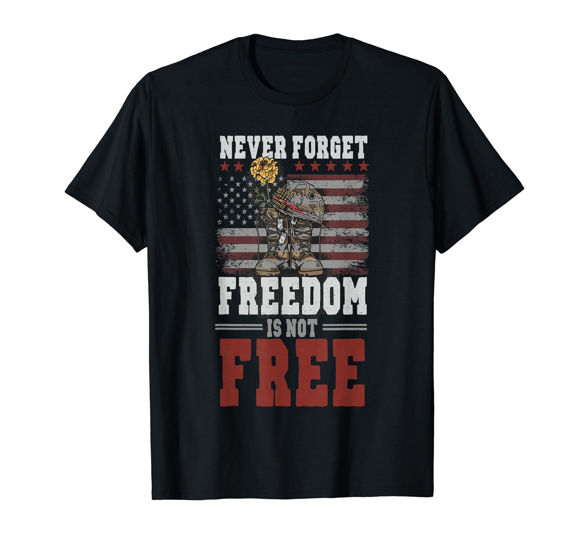 Never Forget Freedom Is Not Free T-Shirt - Custom Art Print Unisex - T-Shirt, Sweatshirt, Hoodie